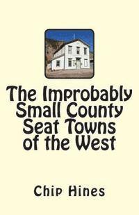 bokomslag The Improbably Small County Seat Towns of the West