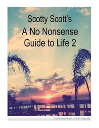 bokomslag Scotty Scott's A No Nonsense Guide To Life 2