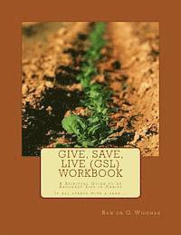 Give, Save, Live (GSL) Workbook: A Spiritual Guide to an Abundant Life in Christ 1