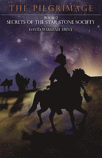 David Marshall Hunt - The Pilgrimage: Book 2: Secrets of the Star Stone Society, Häftad