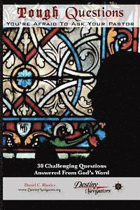 bokomslag Tough Questions...You're Afraid to Ask Your Pastor: 30 Challenging Questions Answered From God's Word