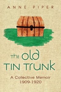 bokomslag The Old TinTrunk: A Collective Memoir 1909-1920