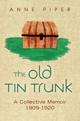 bokomslag The Old TinTrunk: A Collective Memoir 1909-1920