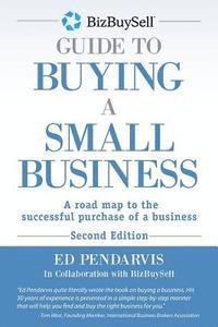 BizBuySell Guide To Buying A Small Business: A road map to the successful purchase of a business 1