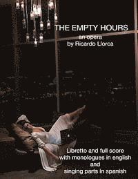 bokomslag The Empty Hours: (Opera/Monodrama for Soprano/Actress, Piano, Chorus, and String Orchestra)