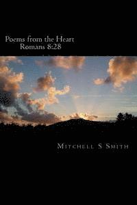 Mitchell S. Smith - Poems from the Heart: Romans 8:28, Häftad