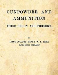 bokomslag Gunpowder and Ammunition - Their Origin and Progress