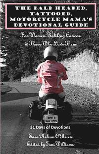 bokomslag The Bald Headed, Tattooed, Motorcycle Mama's Devotional Guide: For Women Battling Cancer & Those Who Love Them