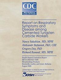 bokomslag Report on Respiratory Symptoms and Disease Among Cemented Tungsten Carbide Workers