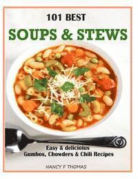 bokomslag 101 Best Soups & Stews: Easy & Delicious Gumbos, Chowders & Chili Recipes