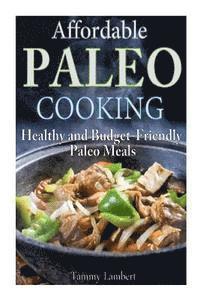bokomslag Affordable Paleo Cooking: Healthy and Budget-Friendly Paleo Meals