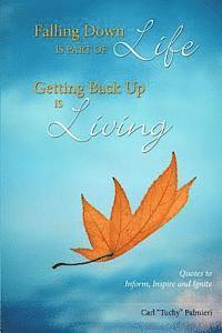 bokomslag Falling Down is Part of Life-Getting Back Up is Living: Quotes to Inform, Inspire and Ignite