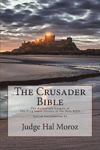 bokomslag The Crusader Bible: The Authorized Gospels of The King James Version of The Holy Bible with a Special Introduction by Judge Hal Moroz
