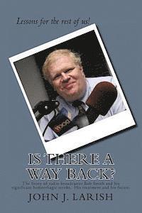 bokomslag Is There a Way Back?: The Story of radio broadcaster Bob Smith and his significant hemorrhagic stroke. His treatment and his future.