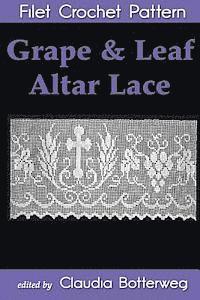 bokomslag Grape & Leaf Altar Lace Filet Crochet Pattern: Complete Instructions and Chart