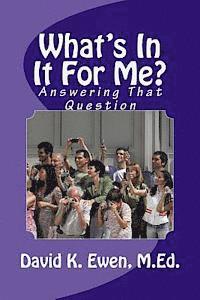 What's In It For Me?: Answering That Question 1