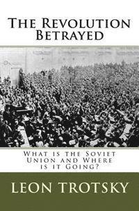 The Revolution Betrayed: What is the Soviet Union and Where is it Going? 1