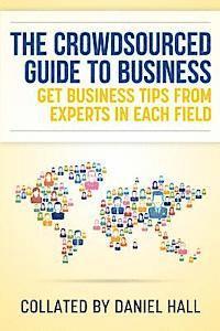 bokomslag The Crowdsourced Guide To Business: Get business tips from experts in each field