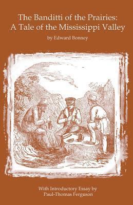 bokomslag The Banditti of the Prairies: A Tale of the Mississippi Valley: An Authentic Narrative of Thrilling Adventures in the Earliest Settlement of the Wes