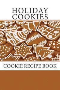 Holiday Cookies: Cookie Recipe Book 1