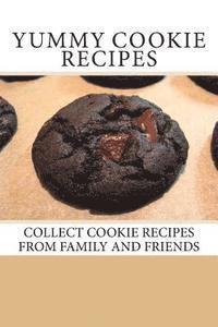 bokomslag Yummy Cookie Recipes: Collect Cookie Recipes From Family and Friends