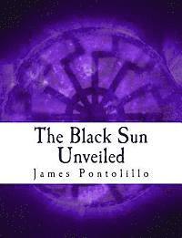 bokomslag The Black Sun Unveiled: Genesis and Development of a Modern National Socialist Mythos