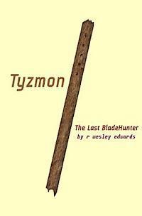 R. Wesley Edwards - Tyzmon: The Last BladeHunter: This is Book One, Häftad