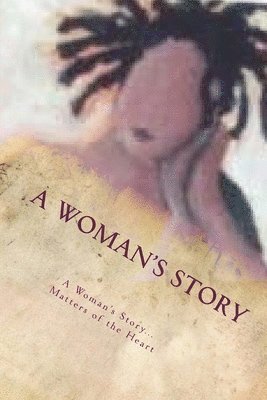 A Woman's Story...Matters of the Heart 1