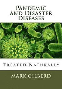 Pandemic and Disaster Diseases Treated Naturally 1