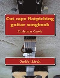 Cut capo flatpicking guitar songbook: Christmas Carols 1