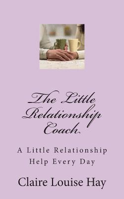 bokomslag The Little Relationship Coach: A Little Relationship Help Every Day