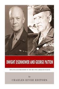 bokomslag Dwight Eisenhower and George Patton: The Lives and Friendship of the Men Who Liberated Europe