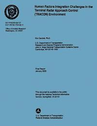 U. S. Department of Transportation - Human Factors Integration Challenges in the Terminal Radar Approach Control Environment, Häftad