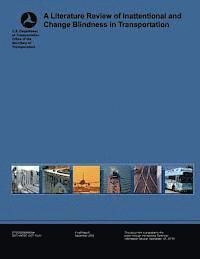 U. S. Department of Transportation - A Literature Review of Inattentional and Change Blindness in Transportation, Häftad