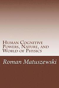 Roman Matuszewski - Human Cognitive Powers, Nature, and World of Physics, Häftad