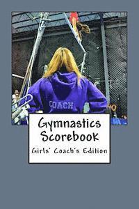 Gymnastics Scorebook: Girl's Coach Edition 1