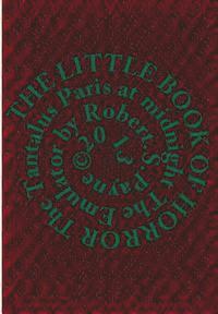 bokomslag The Little Book of Horror: The Tantalus, Paris at midnight, The Emulator