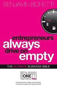 bokomslag Entrepreneurs Always Drive On Empty: The Ultimate Business Bible