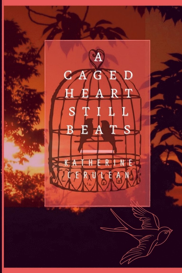 Katherine a Cerulean, Katherine a. Cerulean, Katherine A Cerulean - Caged Heart Still Beats, Häftad