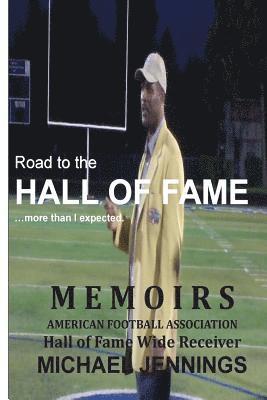 Michael Jennings - Road to the HALL OF FAME... more than I expected: MEMOIRS, Hall of Fame Wide Receiver, American Football Association MICHAEL JENNINGS, Häftad