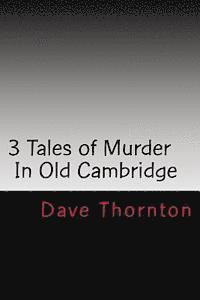 bokomslag Three Old Cambridge Murders: In Eagleville & Buskirk, and on the Northern Turnpike