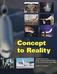 Joseph R. Chambers, National Aeronautics an Admininstration - Concept to Reality: Contributions of the NASA Langley Research Center to U.S. Civil Aircraft of the 1990s, Häftad