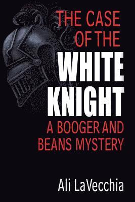 bokomslag The Case of the White Knight: A Booger and Beans Mystery