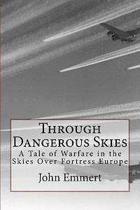 bokomslag Through Dangerous Skies: A Tale of Warfare in the Skies Over Fortress Europe