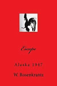 bokomslag Escape: Alaska 1947