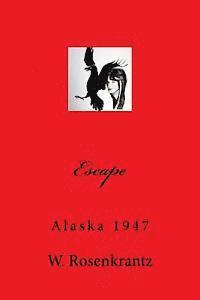 Escape: Alaska 1947 1