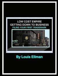 bokomslag Low Cost Empire - Getting Down To Business -: Filing Your First Trademark