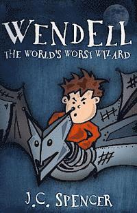 J. C. Spencer - Wendell the World's Worst Wizard, Häftad