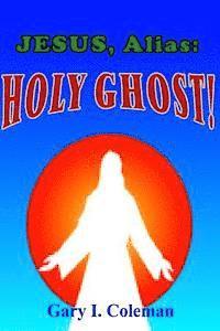 bokomslag Jesus, Alias: Holy Ghost!