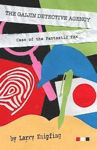 bokomslag The Gaijin Detective Agency: Case of the Fantastic Fax